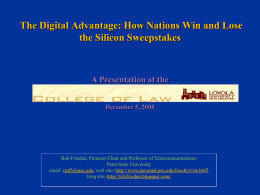 The Digital Advantage: How Nations Win and Lose the Silicon Sweepstakes  A Presentation at the December 5, 2008  Rob Frieden, Pioneers Chair and Professor.