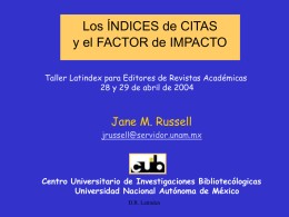 Los ÍNDICES de CITAS y el FACTOR de IMPACTO Taller Latindex para Editores de Revistas Académicas 28 y 29 de abril de 2004  Jane.