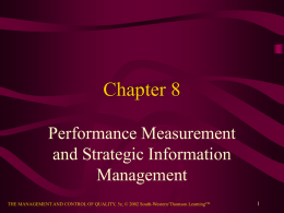 Chapter 8 Performance Measurement and Strategic Information Management THE MANAGEMENT AND CONTROL OF QUALITY, 5e, © 2002 South-Western/Thomson LearningTM.