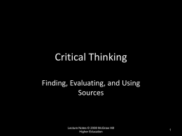 Critical Thinking Finding, Evaluating, and Using Sources  Lecture Notes © 2008 McGraw Hill Higher Education.