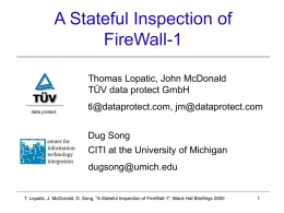 A Stateful Inspection of FireWall-1 Thomas Lopatic, John McDonald T&Uuml;V data protect GmbH data protect  tl@dataprotect.com, jm@dataprotect.com Dug Song CITI at the University of Michigan dugsong@umich.edu  T.