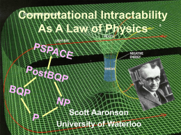 Computational Intractability As A Law of Physics  Scott Aaronson University of Waterloo Things we never see… GOLDBACH CONJECTURE: TRUE NEXT QUESTION  Warp drive  Perpetuum mobile  Übercomputer  Is the absence of these.