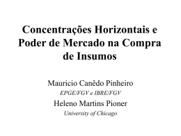 Concentrações Horizontais e Poder de Mercado na Compra de Insumos Mauricio Canêdo Pinheiro EPGE/FGV e IBRE/FGV  Heleno Martins Pioner University of Chicago.
