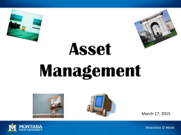 Asset Management March 17, 2015 Asset Classification 1. Capital Assets • •  Cost greater than $5,000 Use an expense account code 63xxx  2.