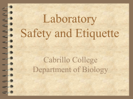 Laboratory Safety and Etiquette Cabrillo College Department of Biology 1 of 10 Laboratory Rules  No eating or drinking in labs  Do not enter stockroom.