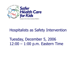Hospitalists as Safety Intervention Tuesday, December 5, 2006 12:00 – 1:00 p.m.