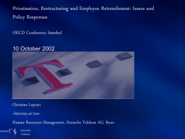 Privatisation, Restructuring and Employee Retrenchment: Issues and Policy Responses OECD Conference Istanbul 10 October 2002  Christian Lepsien -Attorney-at-LawHuman Resources Management, Deutsche Telekom AG, Bonn  ===!"§  Deutsche Telekom.