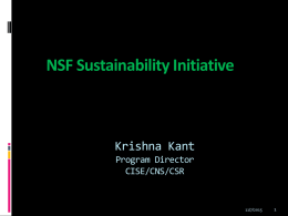 NSF Sustainability Initiative  Krishna Kant Program Director CISE/CNS/CSR  11/7/2015 Science, Engineering and Education for Sustainability (SEES)  Consolidation of several disparate efforts across  NSF on sustainability.  Goal: