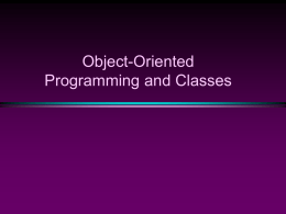 Object-Oriented Programming and Classes OOP / Slide 2  Motivation Basic, built-in, pre-defined  types: char, int, double, …  Variables + operations on them  int a, b,c; c=a+b; c=a mod.