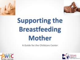 Supporting the Breastfeeding Mother A Guide for the Childcare Center  1/2015 American Academy of Pediatrics Breastfeeding Policy Statement • Breastfeeding is best • Breastfeed exclusively for the.