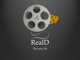 RealD The new 3D About RealD The company licenses 3D technologies to various clients Largest 3D theater company Makes the projectors and glasses  Founded in.