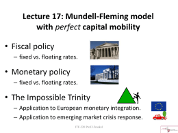 Lecture 17: Mundell-Fleming model with perfect capital mobility • Fiscal policy – fixed vs.