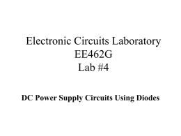 Electronic Circuits Laboratory EE462G Lab #4 DC Power Supply Circuits Using Diodes Instrumentation This lab requires the use of:   Various features of the oscilloscope and.