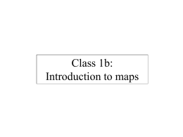 Class 1b: Introduction to maps What is a map? • A generalized view of an area, usually some portion of Earth’s surface, as.