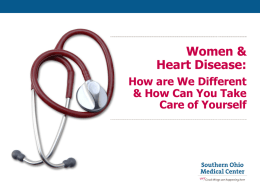 Women & Heart Disease: How are We Different & How Can You Take Care of Yourself.