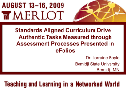 Standards Aligned Curriculum Drive Authentic Tasks Measured through Assessment Processes Presented in eFolios Dr.