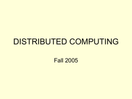DISTRIBUTED COMPUTING Fall 2005 ROAD MAP: OVERVIEW • Why are distributed systems interesting?  • Why are they hard?