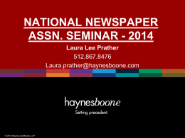 NATIONAL NEWSPAPER ASSN. SEMINAR - 2014 Laura Lee Prather 512.867.8476 Laura.prather@haynesboone.com  © 2014 Haynes and Boone, LLP.
