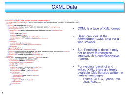 CXML Data  •  CXML is a type of XML format.  •  Users can look at the downloaded CXML data via a web browser.  •  But, if nothing is.