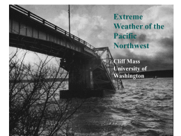 Extreme Weather of the Pacific Northwest Cliff Mass University of Washington The extreme side of Northwest weather  •The strongest non-tropical cyclones in the nation, with the wind speeds of some equivalent to category.