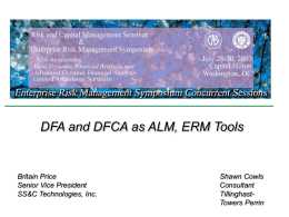DFA and DFCA as ALM, ERM Tools  Britain Price Senior Vice President SS&C Technologies, Inc.  Shawn Cowls Consultant TillinghastTowers Perrin.