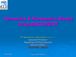 Genomics & Proteomics Based Drug DISCOVERY Dr. Basavaraj K. Nanjwade M.Pharm., Ph.