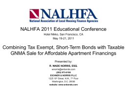 NALHFA 2011 Educational Conference Hotel Nikko, San Francisco, CA May 19-21, 2011  Combining Tax Exempt, Short-Term Bonds with Taxable GNMA Sale for Affordable Apartment.
