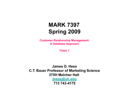 MARK 7397 Spring 2009 Customer Relationship Management: A Database Approach Class 1  James D. Hess C.T.