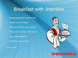 Breakfast with Interbike   Recap Interbike’s requirements    What’s up with Vegas?    What are the best new options?    Pros & cons of these selections?    Our recommendation    Questions and.