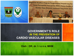 GOVERNMENT’S ROLE IN THE PREVENTION OF  CARDIO VASCULAR DISEASES Oleh : DR. dr.