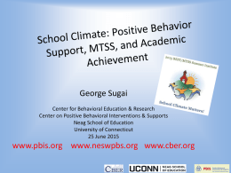 George Sugai Center for Behavioral Education & Research Center on Positive Behavioral Interventions & Supports Neag School of Education University of Connecticut 25 June 2015  www.pbis.org.