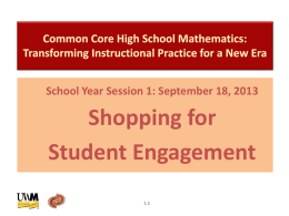School Year Session 1: September 18, 2013  Shopping for Student Engagement 1.1 Agenda • • • • • • • •  Introductions and administrative details Goals for the year Supermarket carts task Connecting to standards Break Cognitive.