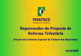 Repercussões da Proposta de Reforma Tributária (Projeto da Comissão Especial da Câmara dos Deputados)  Abril/2009