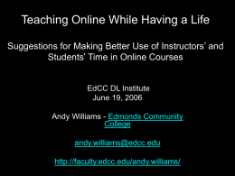 Teaching Online While Having a Life Suggestions for Making Better Use of Instructors’ and Students’ Time in Online Courses  EdCC DL Institute June 19,