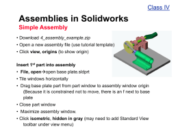 Class IV  Assemblies in Solidworks Simple Assembly • Download 4_assembly_example.zip • Open a new assembly file (use tutorial template)  • Click view, origins (to show.