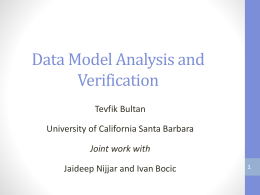 Data Model Analysis and Verification Tevfik Bultan University of California Santa Barbara  Joint work with Jaideep Nijjar and Ivan Bocic.