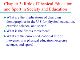 Chapter 3: Role of Physical Education and Sport in Society and Education  What  are the implications of changing demographics in the U.S for.