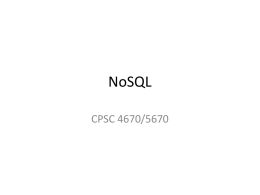 NoSQL CPSC 4670/5670 NoSQL • What does it mean? – Not Only SQL.
