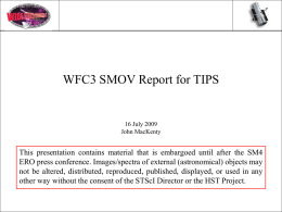 WFC3 SMOV Report for TIPS  16 July 2009 John MacKenty  This presentation contains material that is embargoed until after the SM4 ERO press conference.
