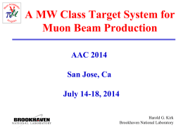 A MW Class Target System for Muon Beam Production AAC 2014 San Jose, Ca July 14-18, 2014 Harold G.