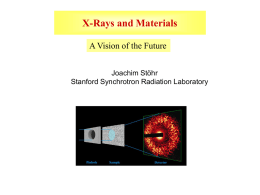 X-Rays and Materials A Vision of the Future Joachim Stöhr Stanford Synchrotron Radiation Laboratory.