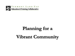 Planning for a Vibrant Community Introduction • Planning is a process that involves: – Assessing current conditions; envisioning a desired future; charting a course.