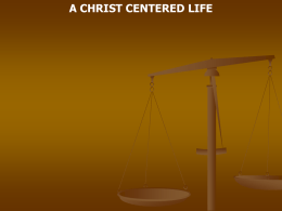 A CHRIST CENTERED LIFE Colossians 1:18 And He is the head of the body, the church, who is the beginning, the.