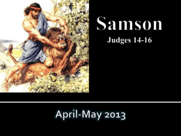 Judges 14 What do Samson, David, and Solomon have in common about their demise? Israel was given to the Philistines for 40 years, Samson.