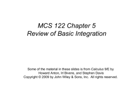 MCS 122 Chapter 5 Review of Basic Integration  Some of the material in these slides is from Calculus 9/E by Howard Anton, Irl.