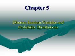 Chapter 5 Discrete Random Variables and Probability Distributions  © Random Variables A random variable is a variable that takes on numerical values determined by the outcome.