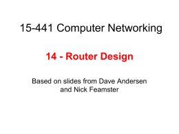 15-441 Computer Networking 14 - Router Design Based on slides from Dave Andersen and Nick Feamster.