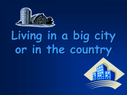Living in a big city or in the country Both a city and a village have advantages and disadvantages.