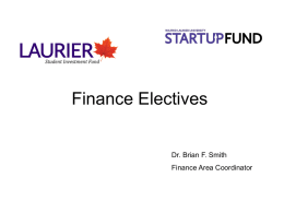 Finance Electives  Dr. Brian F. Smith Finance Area Coordinator Get these slides by Google Search “Laurier Finance Area”