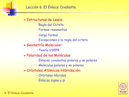 Lección 6. El Enlace Covalente. » Estructuras de Lewis: · Regla del Octeto · Formas resonantes · Carga formal · Excepciones a la regla del.